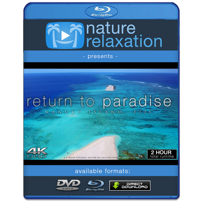 "Return to Paradise" Fiji 2 HOUR Dynamic Nature Film in 4K