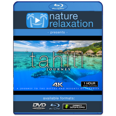 "Tahiti Journey" 1 HR Signature Dynamic Film in 4K UHD