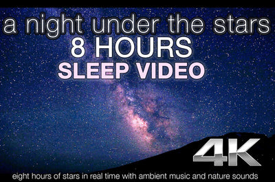 "A Night Under the Stars" 8 HR Sleep Enhancing Timelapse Video 4K