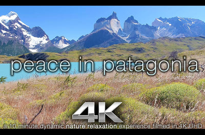 "Peace in Patagonia" 10 MIN 4K Dynamic Relaxation Video w Music