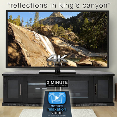 "Reflections in King's Canyon" 2 MIN 4K Relaxation Video w/ Music