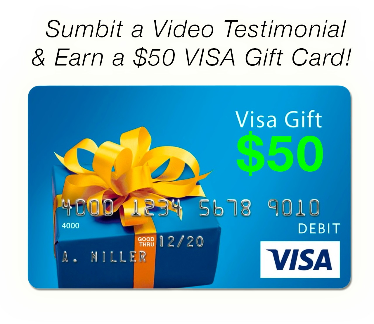 Earn a Free $50 Gift Card for Sharing Your Video Testimonial! (or Pictures)