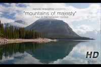 "Mountains of Majesty" 1 HR Dynamic Nature Relaxation Film - Alberta Canada