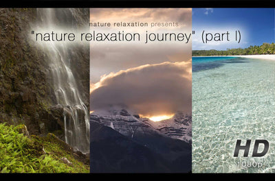 "Nature Relaxation Journey" Part I HD Nature Relaxation Video 1 Hour 1080p