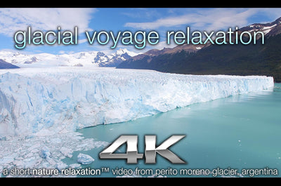 "Glacial Voyage Relaxation" 11 MIN Dynamic Nature + Music Video