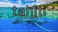 "Tahiti Journey" 1 HR Signature Dynamic Film in 4K UHD