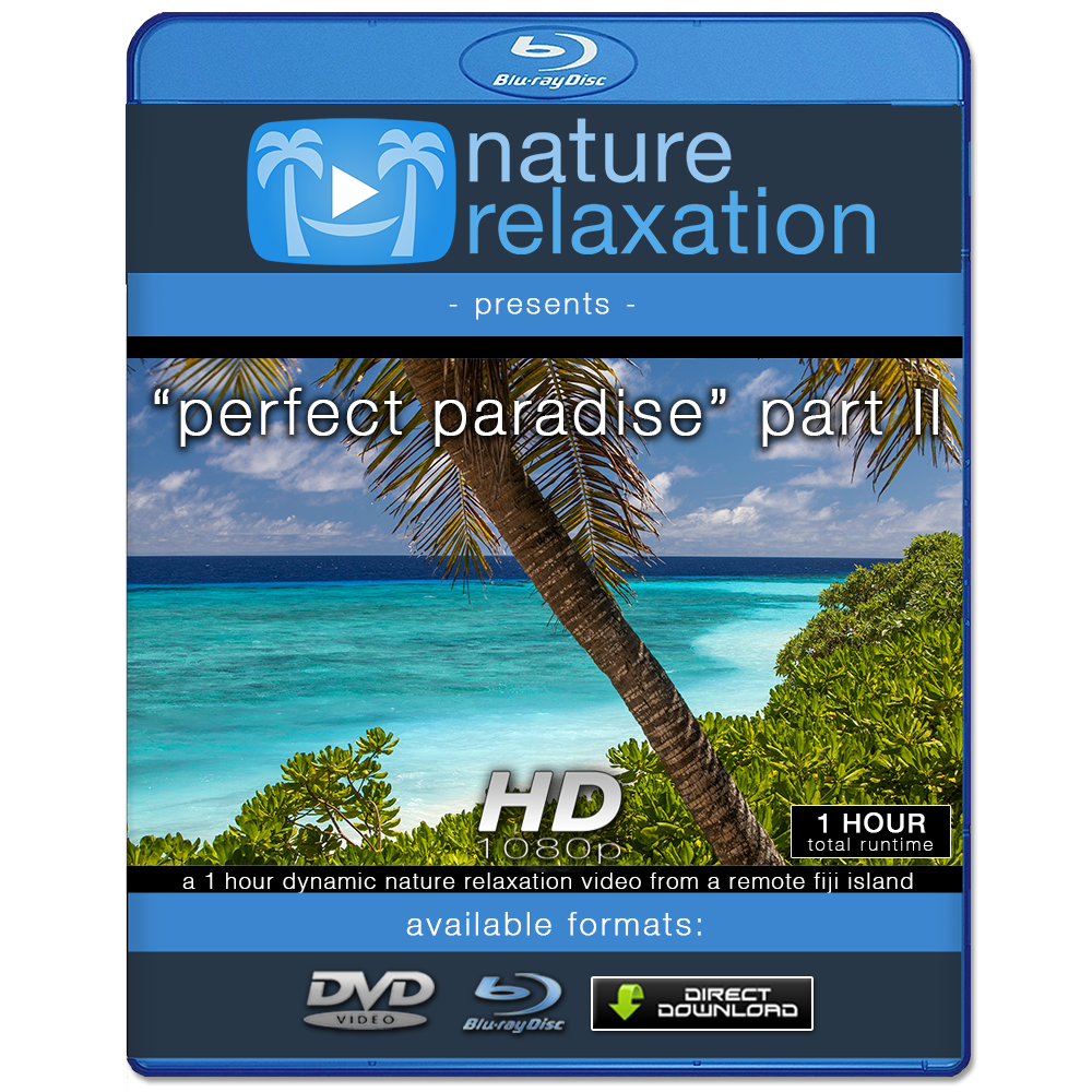 "Perfect Paradise (Part II)" HD Nature Relaxation Video 1 Hour 1080p