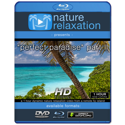 "Perfect Paradise (Part II)" HD Nature Relaxation Video 1 Hour 1080p