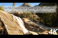 "Reflections in King's Canyon" 2 MIN 4K Relaxation Video w/ Music