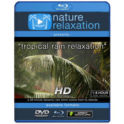 "Tropical Rain Relaxation" Nature Video 1 Hour 1080p Digital Download or Blu-Ray DVD