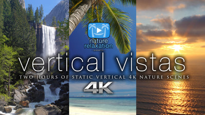"Vertical Vistas" 2-Hour Vertical-Oriented Nature Video 4K