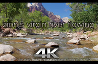 "Zion's Virgin River Flowing" 1 HR  Static Nature Video 4K